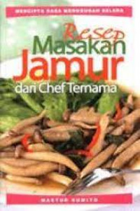 Resep masakan jamur dari chef ternama