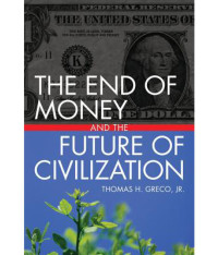 The end of money and the futire of civilization