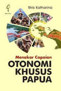 Menakar capaian otonomi khusus papua