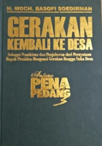 Gerakan kembali ke desa : sebagai pemikiran dan penjabaran dari pernyataan bapak presiden mengenai gerakan bangga suka desa (antara pena dan pedang 3)