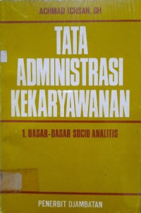 Tata administrasi kekaryawanan : dasar-dasar socio analilitis