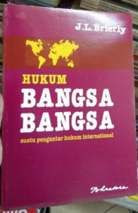 Hukum bangsa bangsa suatu pengantar hukum internasional