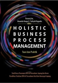 Holistic Business Process Management : Teori dan Praktik