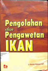 Pengolahan dan pengawetan ikan (cet 6)