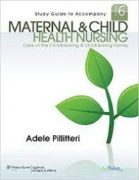 Study guide to accompany maternal and child health nursing: care of the childbearing and childrearing family