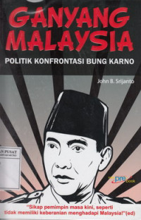 Ganyang malaysia : politik konfrontasi bung karno