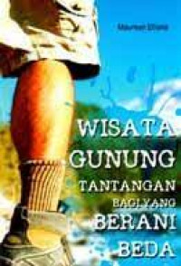 Wisata gunung : tantangan bagi yang berani beda!