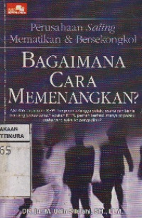 Perusahaan saling mematikan & bersekongkol: bagaimana cara memenangkan?