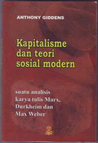 Kapitalisme dan teori modern : suatu analisis terhadap karya tulis Marx, Durkheim dan Max Weber