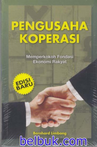 Pengusaha koperasi : memperkokoh fondasi ekonomi rakyat