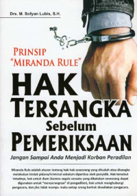 Prinsip Miranda Rule hak tersangka sebelum pemeriksaan jangan sampai anda menjadi korban peradilan