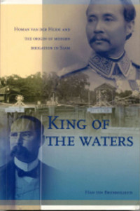 King of The Waters: Homan van der heide and the origin of modern irrigation in Siam