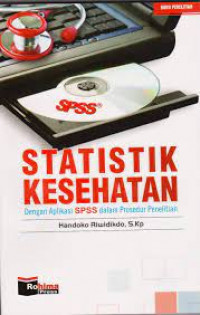 Statistik kesehatan : dengan aplikasi SPSS dalam prosedur penelitian