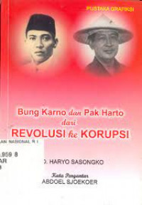 Bung karno dan pak harto dari revolusi ke korupsi