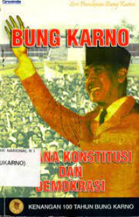 Bung Karno wacana konstitusi dan demokrasi: kenangan 100 Tahun Bung Karno