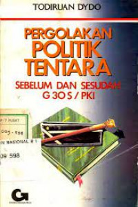 Pergolakan Politik Tentara : Sebelum dan Sesudah G 30 S/PKI