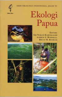 Seri ekologi indonesia, jilid VI : ekologi papua