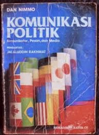 Komunikasi politik : komunikator, pesan, dan media