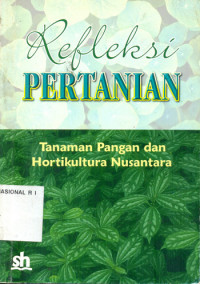 Refleksi pertanian: tanaman pangan dan hortikultura nusantara