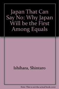 The Japan that can say no : why japan will be the first among equals