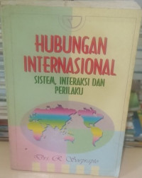 Hubungan internasional : sistem, interaksi dan perilaku