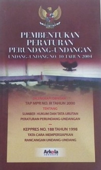 Pembentukan peraturan perundang-undangan : undang-undang no.10 tahun 2004