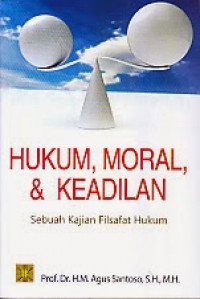 Hukum, moral, dan keadilan : sebuah kajian filsafah hukum