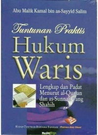 Tuntunan praktis hukum waris lengkap dan padat menurut Al-Quran dan as-sunnah yang Shahih