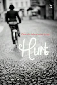 Hurt : cinta itu datang untuk pergi