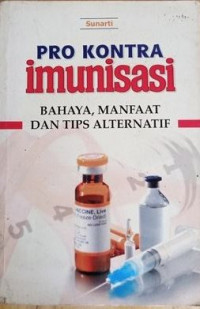 Pro Kontra Imunisasi Bahaya, manfaat dan tips alternatif