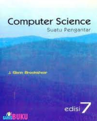 Computer science : suatu pengantar (edisi 7)