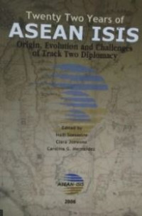 Twenty two years of ASEAN Isis : origin, evolution and challenges of track two diplomacy