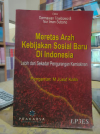 Meretas Arah Kebijakan Sosial Baru Di Indonesia: Lebih Dari Sekedar Pengurangan Kemiskinan