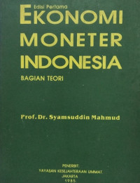 Ekonomi moneter indonesia : bagian teori