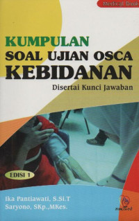 Kumpulan Soal Ujian Osca Kebidanan Disertai Kunci jawaban Edisi 1