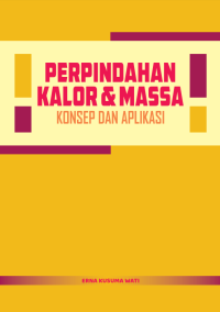 Perpindahan kalor dan massa : konsep dan aplikasi