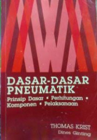 Dasar-dasar pneumatik : prinsip dasar, perhitungan, komponen, pelaksanaan