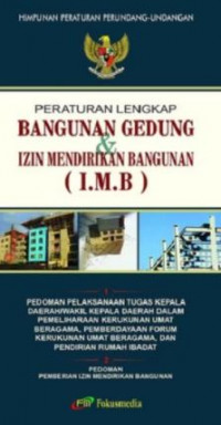 Himpunan peraturan perundang-undangan : peraturan lengkap bangunan gedung dan izin mendirikan bangunan (IMB)