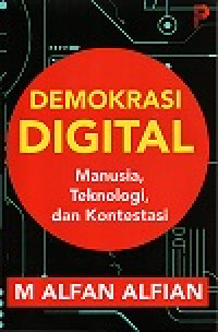 Demokrasi Digital: Manusia, Teknologi, dan Kontestasi