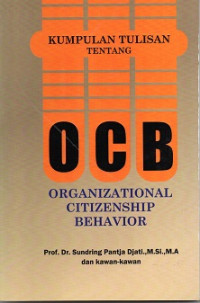 Kumpulan tulisan tentang OCB : Organizational, citizenship, behavior