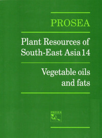 Prosea: Plant Resources of South-East Asia 14: Vegetable olis and fats