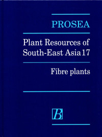 Prosea: Plant resources of South-East Asia 17: Fibre plants