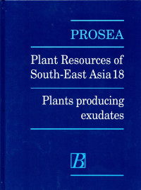 Prosea: Plant resources of South-East Asia 18: Plants producing exudates