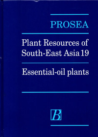 Prosea: Plant Resources of South-East Asia 19: Essential-Oil Plants