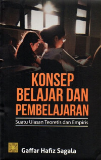 Konsep Belajar dan Pembelajaran: Suatu Ulasan Teoretis dan Empiris