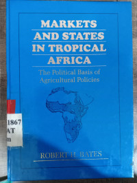 Markets and states in tropical africa: the political basis of agriculture policies