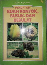 Mengatasi Buah Rontok, Busuk, Dan Berulat