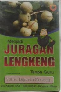 Menjadi Juragan Kelengkeng Tanpa Guru