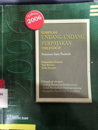 Kompilasi undang-undang perpajakan terlengkap (susunan satu naskah) 2006