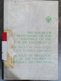 The rules of procedure of the assembly of the F. R. of yugoslavia, the rules of procedure the federal chamber, the rules of procedure of the chamber of republics and provinces